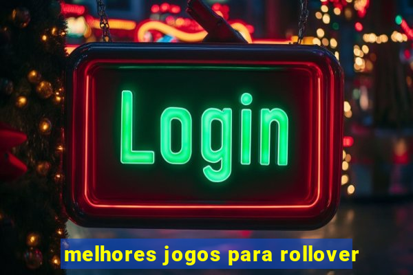 melhores jogos para rollover